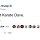 Illustration for article titled National Security Crisis: The White House Is In Panic Mode After President Trump Tweeted ‘Karate Dave Is Coming To Kill Me’